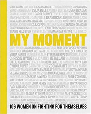 My Moment: 106 Women on Fighting for Themselves by Kristen Chenoweth, Kristen Chenoweth