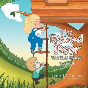 The Round Door: The Tree House by Lynette Collins