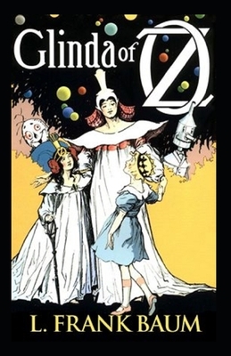 Glinda of Oz Annotated by L. Frank Baum