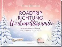 Roadtrip Richtung Weihnachtswunder: Eine Adventsromance zum Aufreißen in 24 Teilen | Ein romantischer Adventskalender mit einem winterlichen Roadtrip in die schottischen Highlands by Nina Bilinszki