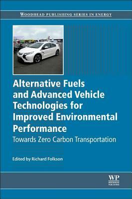 Alternative Fuels and Advanced Vehicle Technologies for Improved Environmental Performance: Towards Zero Carbon Transportation by 