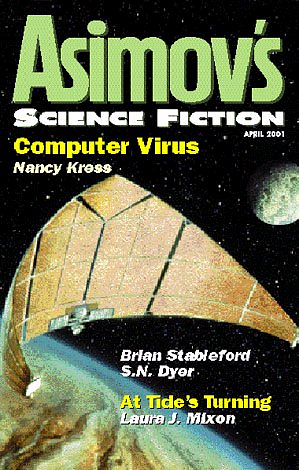 Asimov's Science Fiction, April 2001 by Elisabeth Malartre, Tim Pratt, Joseph Manzione, Mary A. Turzillo, Nancy Kress, S.N. Dyer, Brian Stableford, Peter J. Heck, Erwin S. Strauss, Robert Silverberg, Gardner Dozois, Laura J. Mixon, Geoffrey A. Landis, Sharon N. Farber