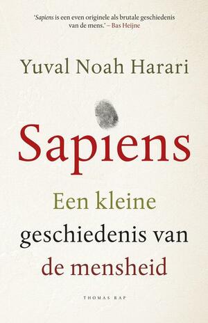 Sapiens: een kleine geschiedenis van de mensheid by Yuval Noah Harari