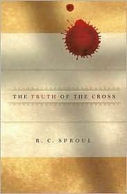 The Truth of the Cross by R.C. Sproul