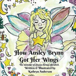 How Ansley Brynn Got Her Wings by Kathryn Anderson