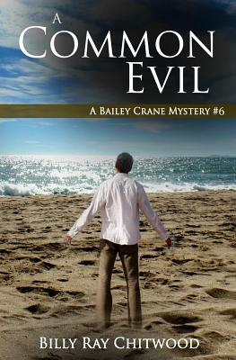 A Common Evil: A Bailey Crane Mystery by Billy Ray Chitwood