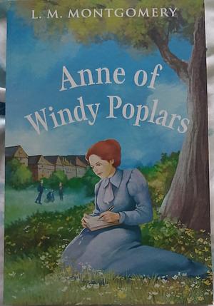 Anne of Windy Poplars by L.M. Montgomery