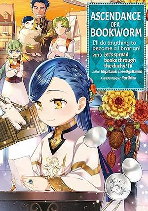 Ascendance of a Bookworm (Manga): Part 3 Volume 4 by Miya Kazuki