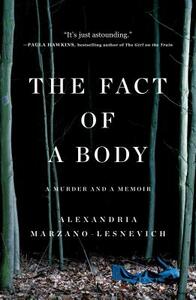 The Fact of a Body: A Murder and a Memoir by Alex Marzano-Lesnevich