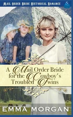 A Mail Order Bride for the Cowboy's Troubled Twins by Pure Read, Emma Morgan