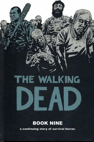 The Walking Dead, Book Nine by Charlie Adlard, Cliff Rathburn, Robert Kirkman, Rus Wooton