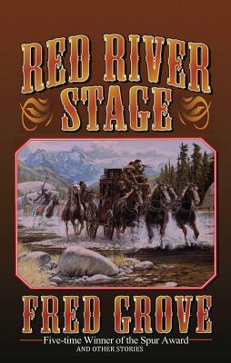 Red River Stage: And Other Stories by Fred Grove