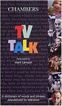 Chambers TV Talk: A Dictionary of Words and Phrases Popularized by Television. by Andrew Holmes