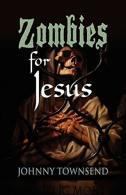 Zombies for Jesus by Johnny Townsend
