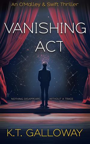 Vanishing Act: A mysteriously chilling read by K.T. Galloway, K.T. Galloway