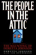 The People in the Attic: The Haunting of Doretta Johnson by Jim Henderson, Doretta Johnson