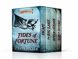 Tides Of Fortune: Includes Escape, The Big Lake, River of Grass, and Cayo Hueso by Steven Becker