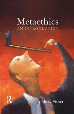 Metaethics: An Introduction by Andrew Fisher