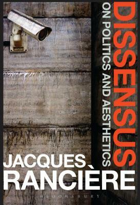 Dissensus: On Politics and Aesthetics by Jacques Rancière