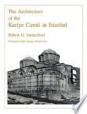 The Architecture of the Kariye Camii in Istanbul by Robert G. Ousterhout