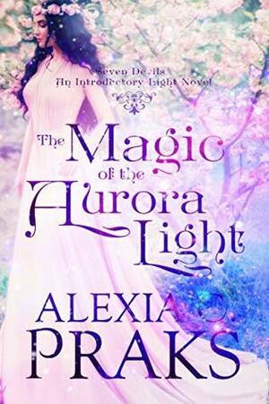 The Magic of the Aurora Light by Alexia C. Praks, Alexia X.
