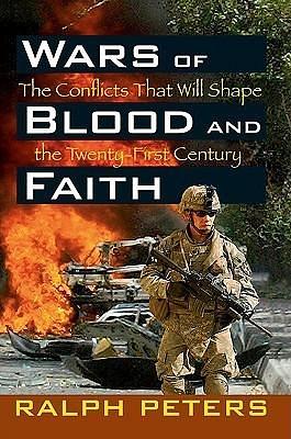Wars Of Blood And Faith by Ralph Peters, Ralph Peters