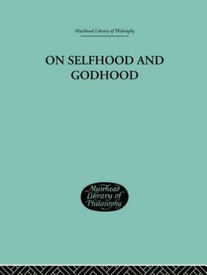 On Selfhood and Godhood by C. a. Campbell