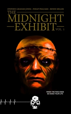 The Midnight Exhibit Vol. 1 by Eddie Generous, Philip Fracassi, Stephen Graham Jones, Renee Miller