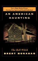 An American Haunting: The Bell Witch by Brent Monahan