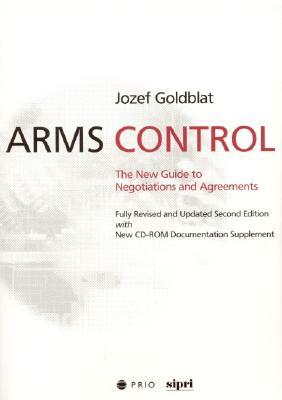 Arms Control: The New Guide to Negotiations and Agreements with New CD-ROM Supplement [With CDROM] by Jozef Goldblat