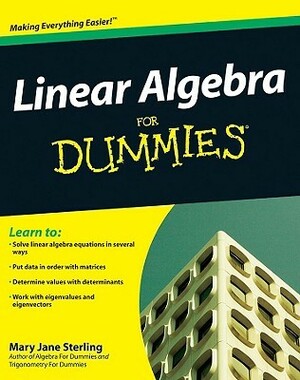 Linear Algebra For Dummies by Mary Jane Sterling