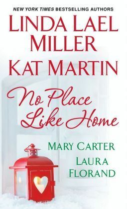 No Place Like Home by Kat Martin, Laura Florand, Linda Lael Miller, Mary Carter
