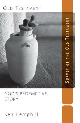 God's Redemptive Story: Survey of the Old Testament by Ken Hemphill
