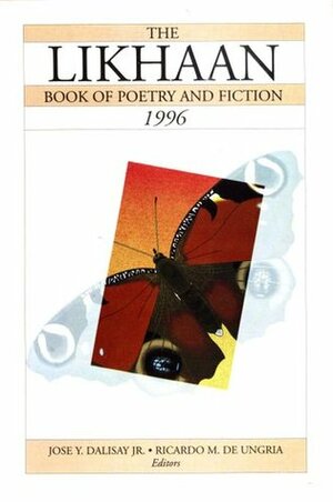 The Likhaan Book of Poetry and Fiction 1996 by Ricardo M. de Ungria, José Y. Dalisay Jr.