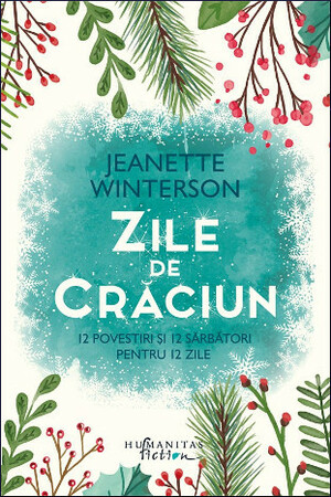 Zile de Crăciun: 12 povestiri și 12 sărbători pentru 12 zile by Jeanette Winterson