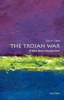 The Trojan War: A Very Short Introduction by Eric H. Cline