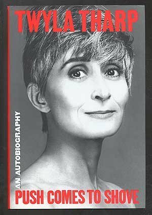 Push Comes to Shove: An Autobiography by Twyla Tharp