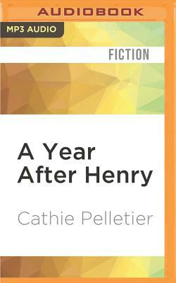 A Year After Henry by Cathie Pelletier