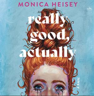 Really Good, Actually  by Monica Heisey