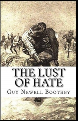 The Lust of Hate Illustrated by Guy Newell Boothby