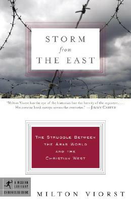 Storm from the East: The Struggle Between the Arab World and the Christian West by Milton Viorst