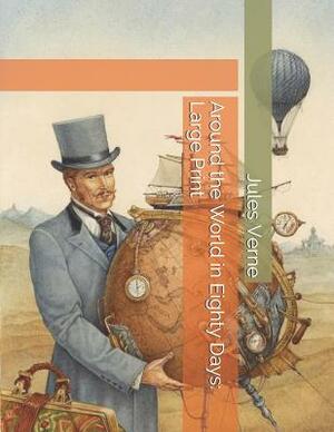 Around the World in Eighty Days: Large Print by Jules Verne