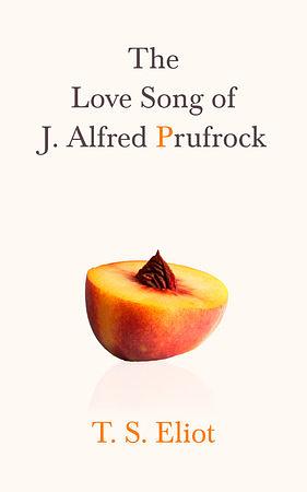 The Love Story of J. Alfred Prufrock by T.S. Eliot