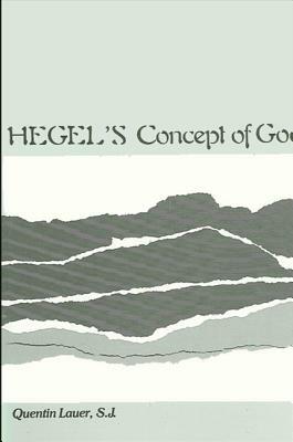 Hegel's Concept of God by Quentin Lauer