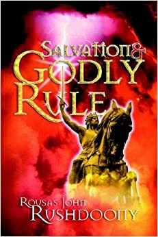 Salvation and The Godly Rule by Rousas John Rushdoony