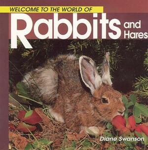 Welcome to the World of Rabbits and Hares by Diane Swanson