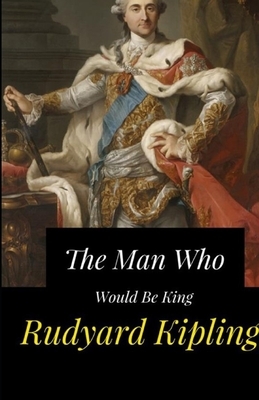 The Man Who Would be King Illustrated by Rudyard Kipling