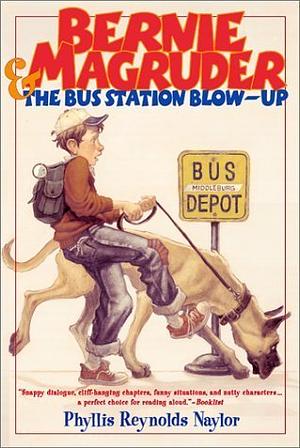 Bernie Magruder & The Bus Station Blow Up by Phyllis Reynolds Naylor