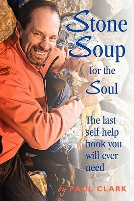 Stone Soup for the Soul by Clark Paul Clark, Paul Clark