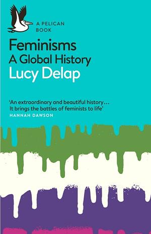 Feminisms: A Global History by Lucy Delap
